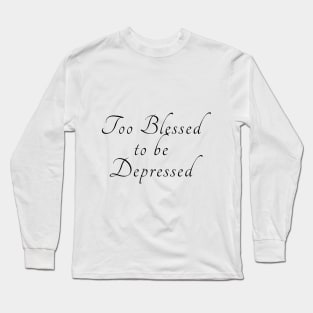 Too Blessed Long Sleeve T-Shirt